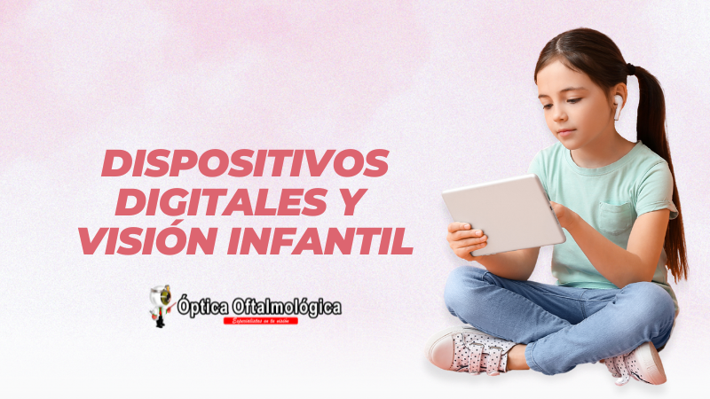 Dispositivos digitales y visión infantil