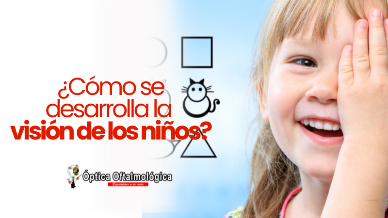 ¿Cómo se desarrolla la visión de los niños?