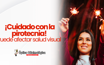 ¡Cuidado con la pirotecnia! Puede afectar salud visual