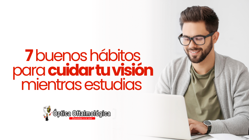 7 buenos hábitos para cuidar tu visión mientras estudias