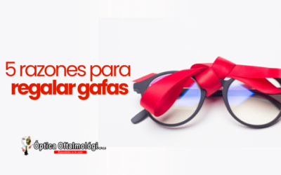 5 razones por las que regalar gafas
