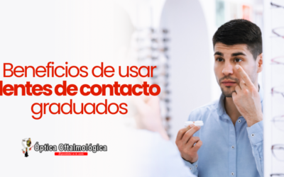Beneficios de usar lentes de contacto graduados
