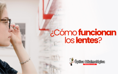¿Cómo funcionan los lentes?