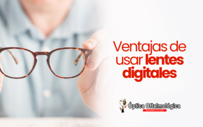 Ventajas de usar lentes digitales