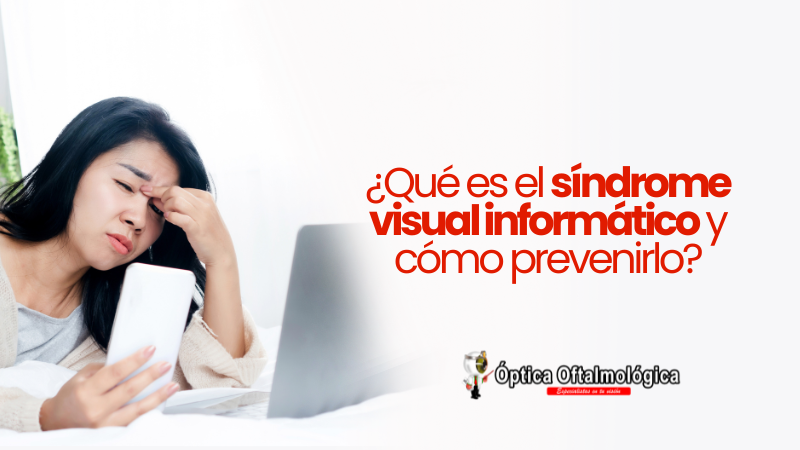 ¿Qué es el síndrome visual informático y cómo prevenirlo?