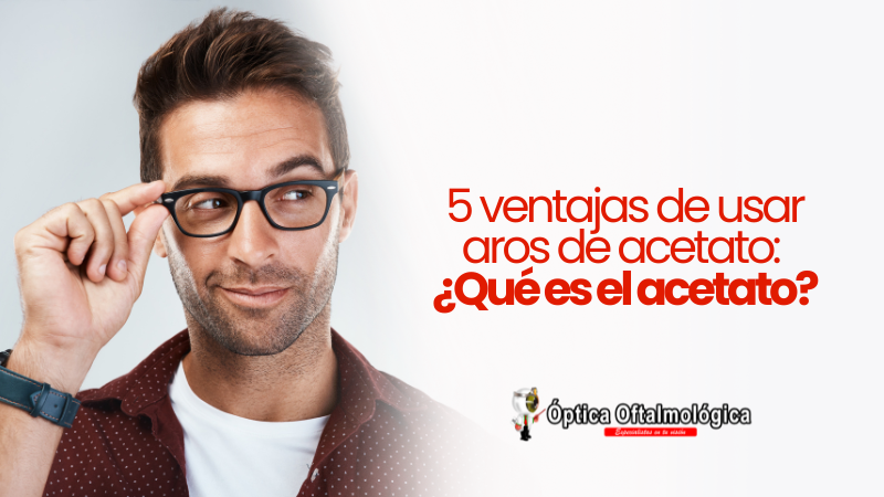 5 ventajas de usar aros de acetato: ¿Qué es el acetato?