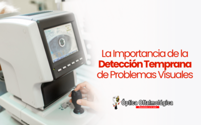 La Importancia de la Detección Temprana de Problemas Visuales