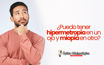 ¿Puedo tener hipermetropía en un ojo y miopía en otro?