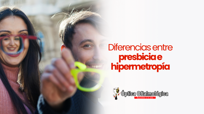 Diferencias entre presbicia e hipermetropía