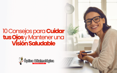 10 Consejos para Cuidar tus Ojos y Mantener una Visión Saludable