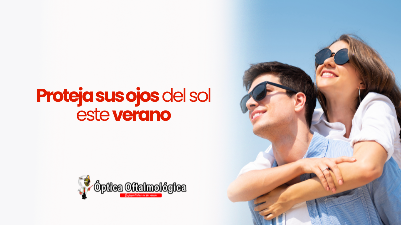 Proteja sus ojos del sol este verano