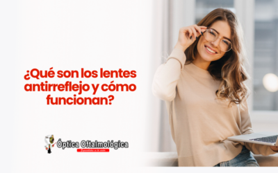 ¿Qué son los lentes antirreflejo y cómo funcionan?