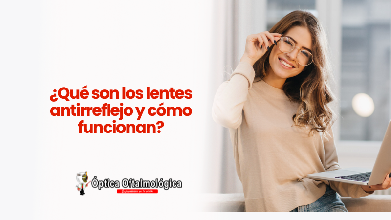 ¿Qué son los lentes antirreflejo y cómo funcionan?