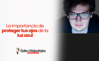 La importancia de proteger tus ojos de la luz azul