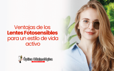 Ventajas de los Lentes Fotosensibles para un estilo de vida activo