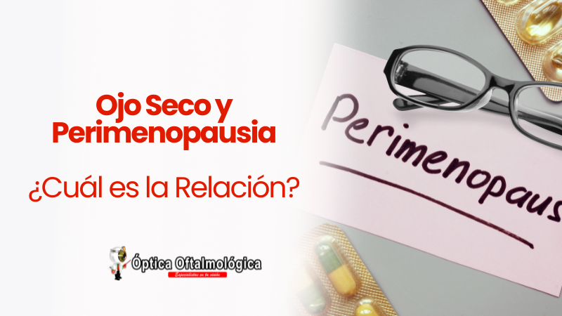 Ojo Seco y Perimenopausia: ¿Cuál es la Relación?