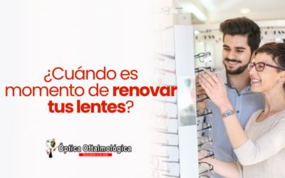¿Cuándo es momento de renovar tus lentes?
