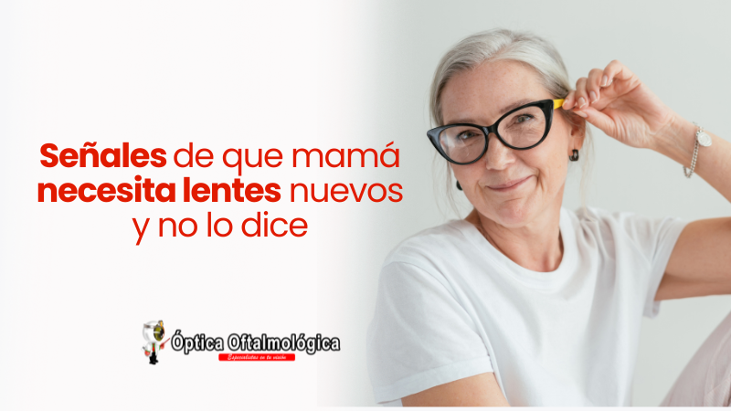 Señales de que mamá necesita lentes nuevos y no lo dice