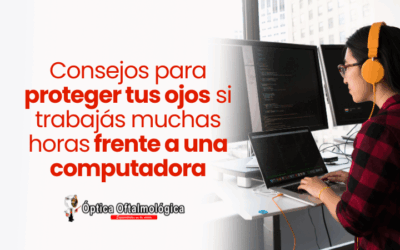 Consejos para proteger tus ojos si trabajás muchas horas frente a una computadora