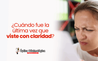 ¿Cuándo fue la última vez que viste con claridad?