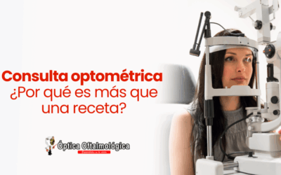 Consulta optométrica ¿Por qué es más que una receta?