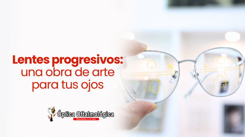 Lentes progresivos: una obra de arte para tus ojos