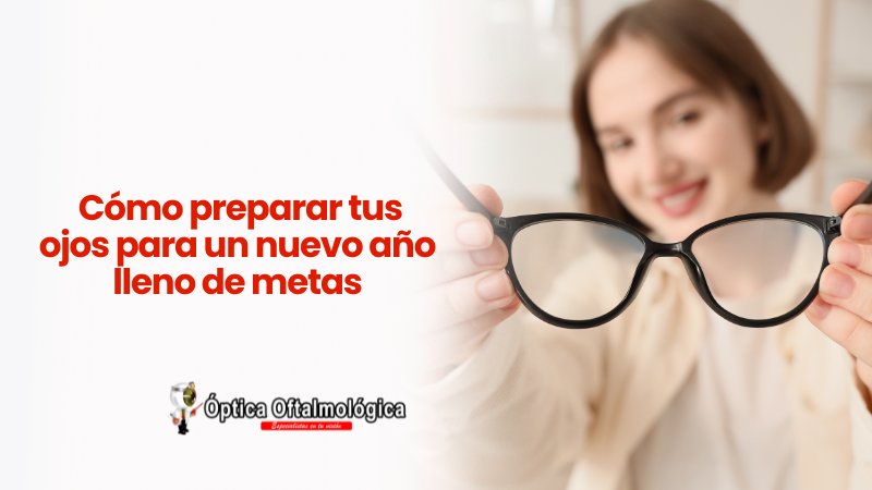 Cómo preparar tus ojos para un nuevo año lleno de metas