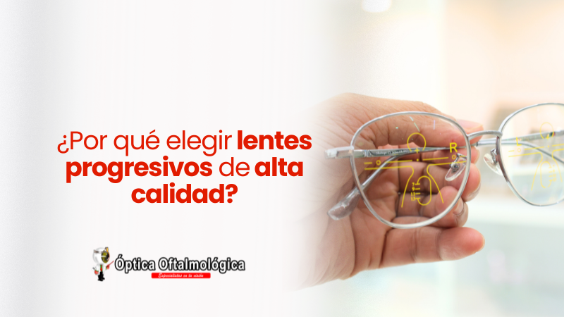 ¿Por qué elegir lentes progresivos de alta calidad?