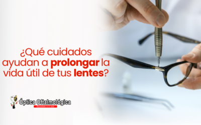 ¿Qué cuidados ayudan a prolongar la vida útil de tus lentes?