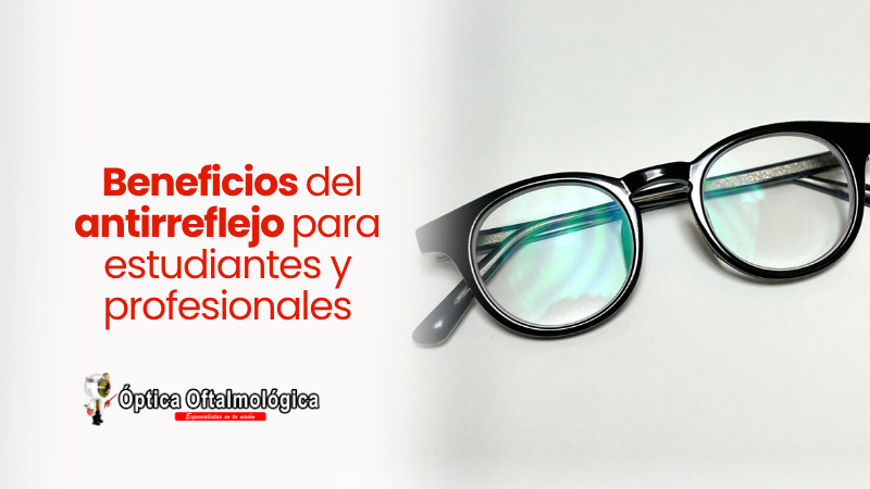 Beneficios del antirreflejo para estudiantes y profesionales