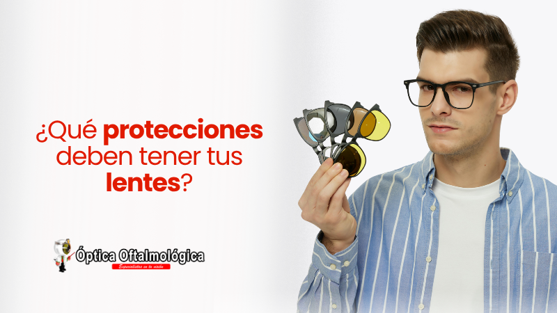 ¿Qué protecciones deben tener tus lentes?