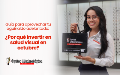 Guía para aprovechar tu aguinaldo adelantado: ¿por qué invertir en salud visual en octubre?